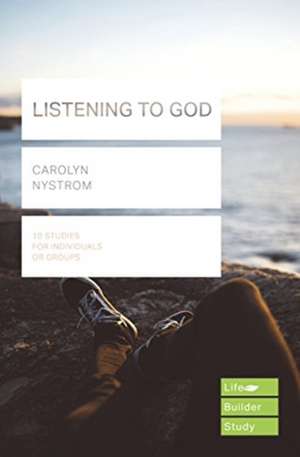 Listening to God (Lifebuilder Study Guides) de Carolyn Nystrom