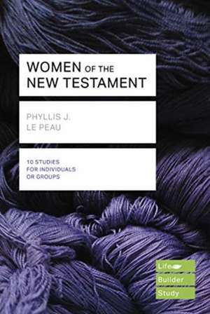 Women of the New Testament (Lifebuilder Study Guides) de Phyllis Le Peau