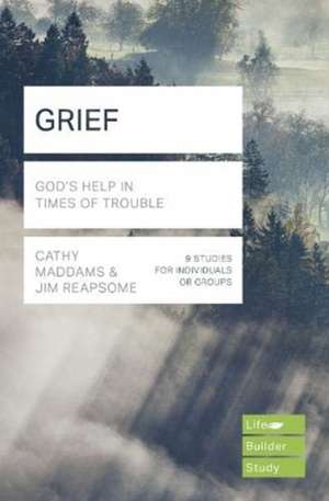 Grief (Lifebuilder Study Guides) – God`s Help in Times of Sorrow de Cathy Maddams