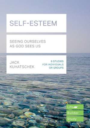Self-Esteem (Lifebuilder Study Guides) de Jack Kuhatschek