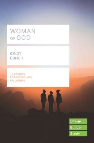 Woman of God (Lifebuilder Study Guides) de Cindy Bunch