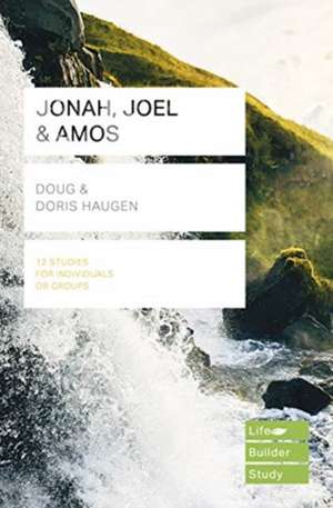 Jonah, Joel & Amos (Lifebuilder Study Guides) de Doug Haugen