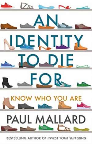 An Identity to Die For – Know Who You Are de Paul Mallard