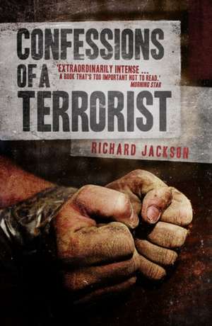 Confessions of a Terrorist: A Novel de Richard Jackson