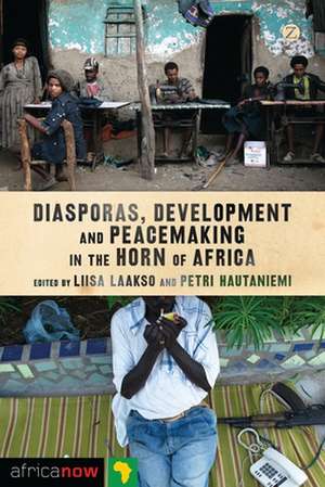 Diasporas, Development and Peacemaking in the Horn of Africa de Liisa Laakso