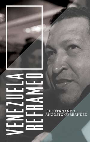 Venezuela Reframed: Bolivarianism, Indigenous Peoples and Socialisms of the 21st Century de Luis Fernando Angosto-Ferrández