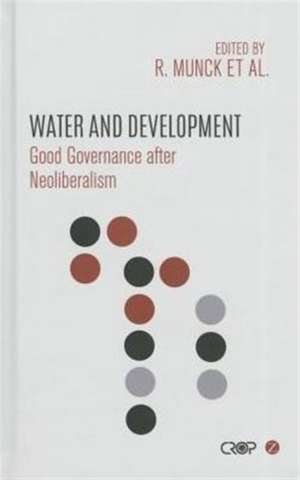 Water and Development: Good Governance after Neoliberalism de Ronaldo Munck