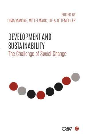 Development and Sustainability: The Challenge of Social Change de Alberto Cimadamore