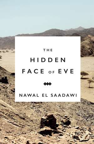 The Hidden Face of Eve: Women in the Arab World de Nawal El-Saadawi