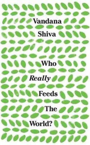 Who Really Feeds the World? de Vandana Shiva