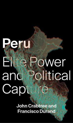 Peru: Elite Power and Political Capture de John Crabtree