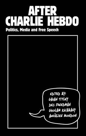 After Charlie Hebdo: Terror, Racism and Free Speech de Gavan Titley