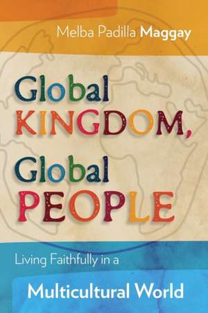 Global Kingdom, Global People de Melba Padilla Maggay