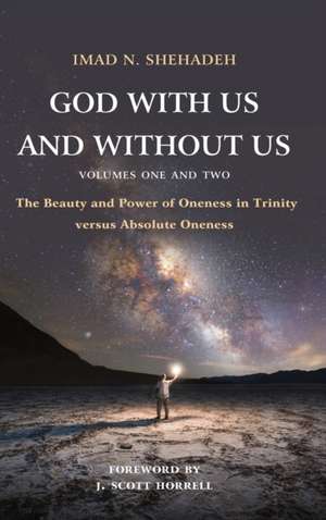 God With Us and Without Us, Volumes One and Two de Imad N. Shehadeh