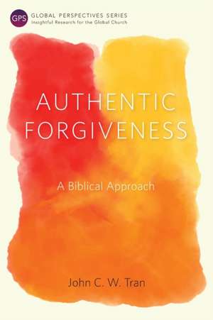 Authentic Forgiveness de John C. W. Tran