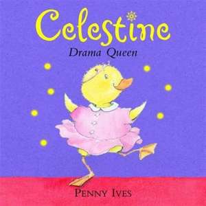 Celestine, Drama Queen de Penny Ives