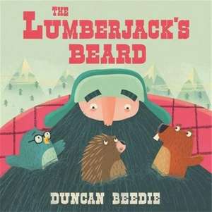 The Lumberjack's Beard de Duncan Beedie