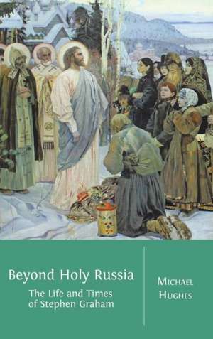 Beyond Holy Russia de Michael Hughes