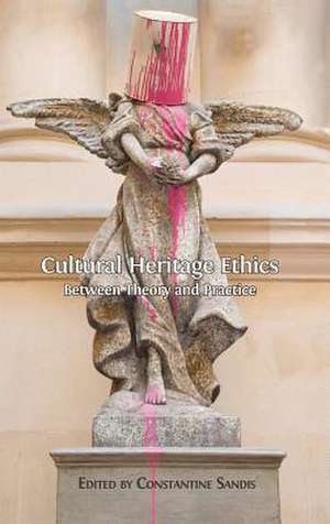 Cultural Heritage Ethics de Constantine Sandis