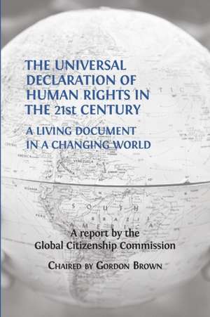 The Universal Declaration of Human Rights in the 21st Century: A Living Document in a Changing World de Gordon Brown