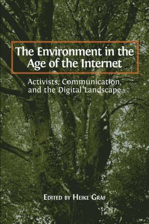 The Environment in the Age of the Internet de Heike Graf