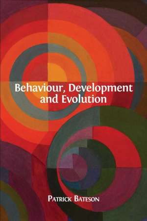 Behaviour, Development and Evolution de Patrick Bateson