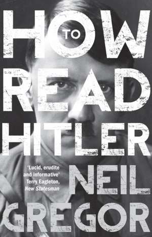 How to Read Hitler de Neil Gregor