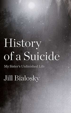 History of a Suicide de Jill Bialosky