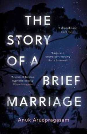 The Story of a Brief Marriage de Anuk Arudpragasam