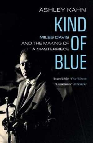 Kind of Blue de Ashley Kahn