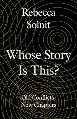 Whose Story Is This? de Rebecca Solnit