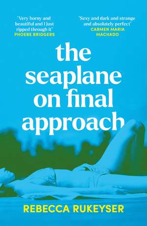 The Seaplane on Final Approach de Rebecca Rukeyser