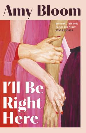 I'll Be Right Here de Amy Bloom