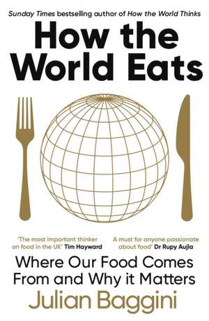 How the World Eats de Julian Baggini