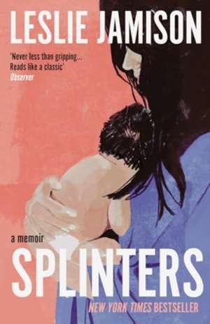 Splinters de Leslie Jamison