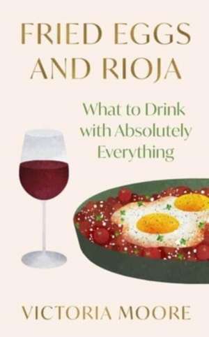 Fried Eggs and Rioja de Victoria Moore