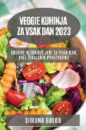 Veggie kuhinja za vsak dan 2023 de Simona Golob