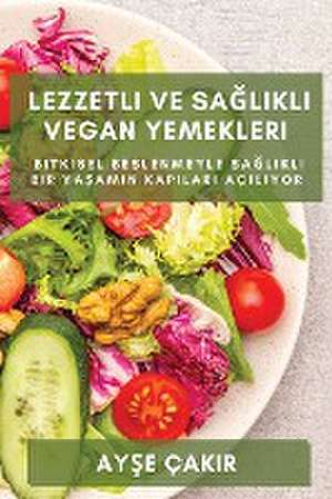 Lezzetli ve Sa¿l¿kl¿ Vegan Yemekleri de Ay¿e Çakir