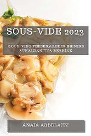 Sous-Vide 2023 de Anaia Arbelaitz