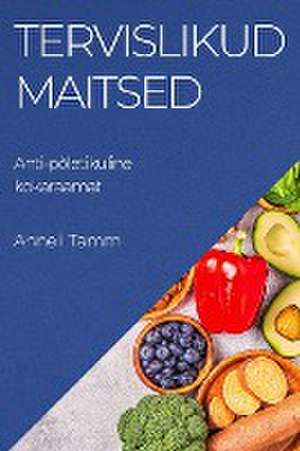 Tervislikud maitsed de Anneli Tamm