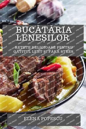 Buc¿t¿ria lene¿ilor de Elena Popescu