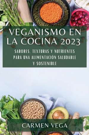 Veganismo en la cocina 2023 de Carmen Vega