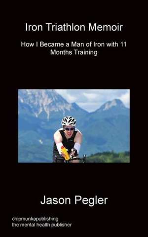 Iron Triathlon Memoir de Jason Pegler