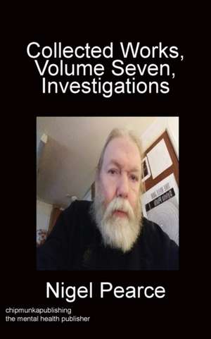 Collected Works, Volume Seven, Investigations de Nigel Pearce