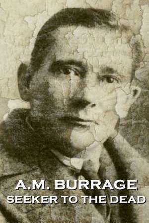 A.M. Burrage - Seeker to the Dead de A. M. Burrage