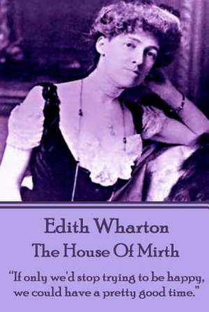 Edith Wharton - The House of Mirth de Edith Wharton