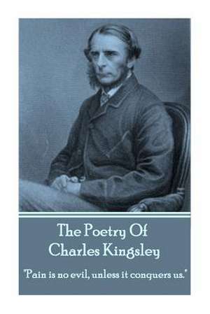 The Poetry of Charles Kingsley de Charles Kingsley