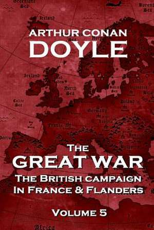 The British Campaign in France and Flanders - Volume 5 de Arthur Conan Doyle