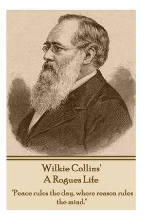 Wilkie Collins - A Rogues Life de Wilkie Collins