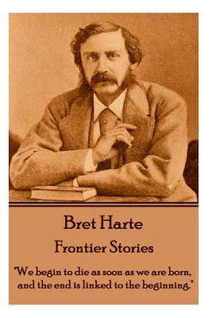 Bret Harte - Frontier Stories de Bret Harte